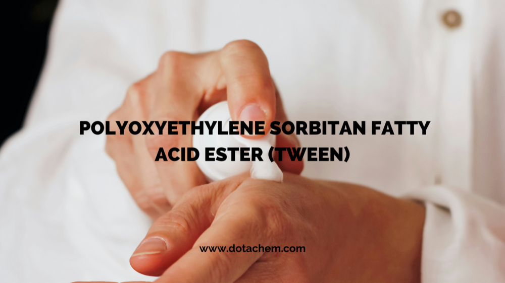 Üstün kalite: Dotachem'in TWEEN serisi yüzey aktif maddeleri birçok endüstriye güç veriyor